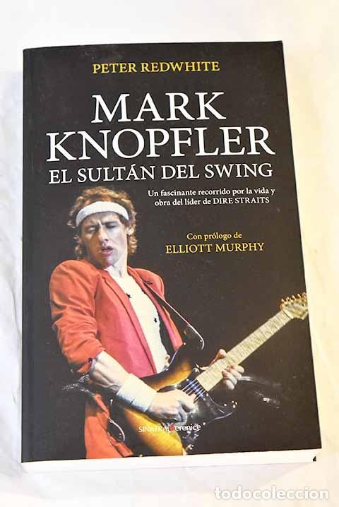 Libros: Mark Knopfler. El sult&aacute;n del swing.- Redwhite, Peter - Foto 1