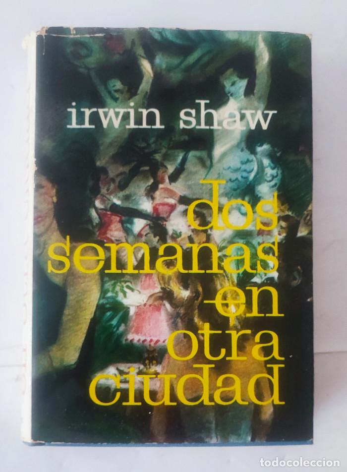 Libros: DOS SEMANAS EN OTRA CIUDAD - Irwin Shaw - Foto 1