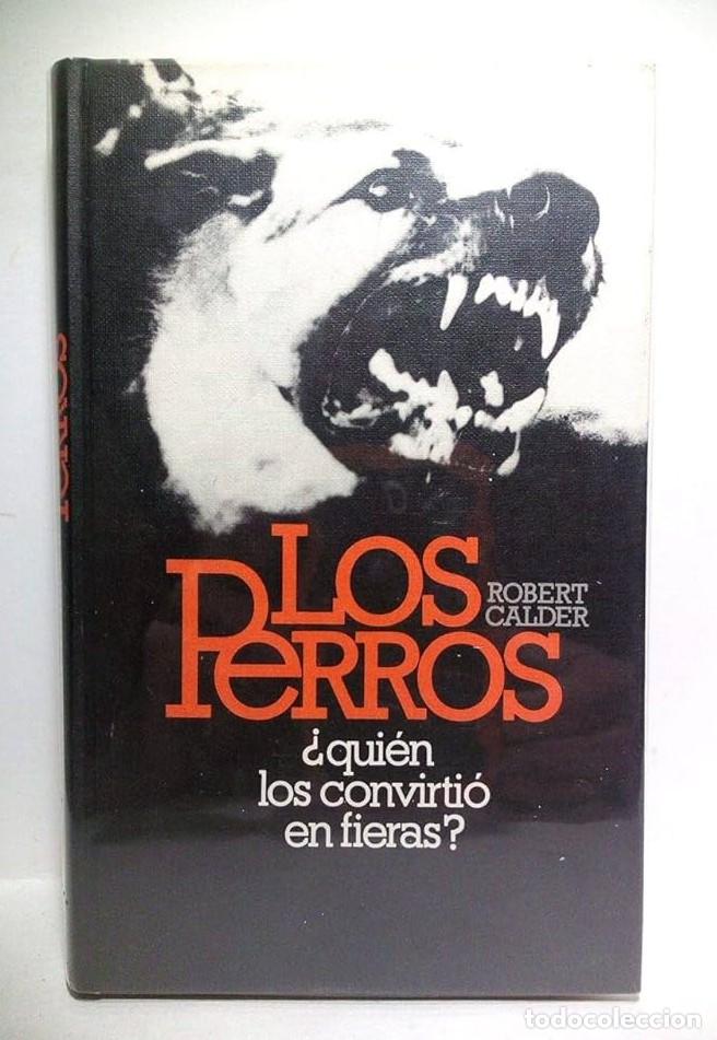 Libros: LOS PERROS. &iquest;QUI&Eacute;N LOS CONVIRTI&Oacute; EN FIERAS? - Robert Calder - Foto 1
