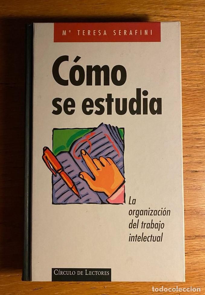 Libros: C&Oacute;MO SE ESTUDIA. LA ORGANIZACI&Oacute;N DEL TRABAJO INTELECTUAL - Mar&iacute;a Teresa Serafini