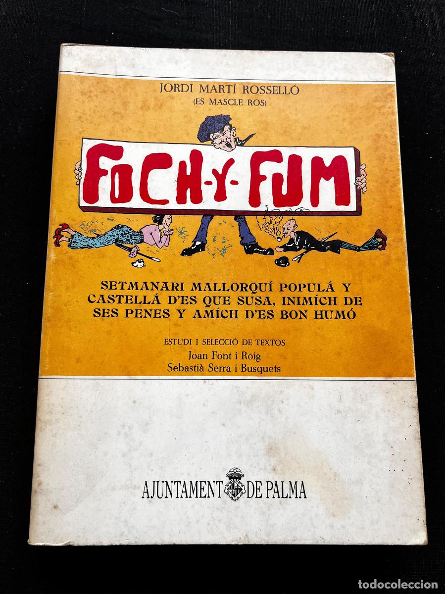 Libros: FOCH Y FUM. SETMANARI MALLORQU&Iacute; POPUL&Agrave; Y CASTELL&Agrave; D'ES QUE SUSA... JORDI MART&Iacute; ROSSELL&Oacute;. 1988.