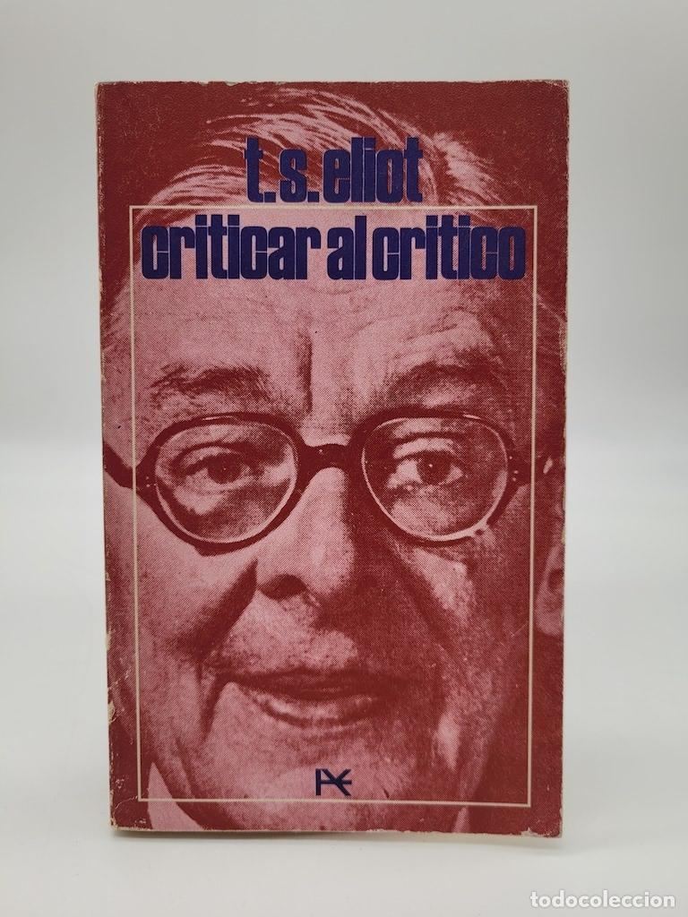 Libros: ELIOT, T.S. - Criticar al cr&iacute;tico y otros escritos. - Foto 1
