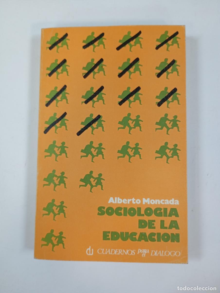 Libros: SOCIOLOG&Iacute;A DE LA EDUCACI&Oacute;N. - ALBERTO MONCADA. TDK394 - Foto 1