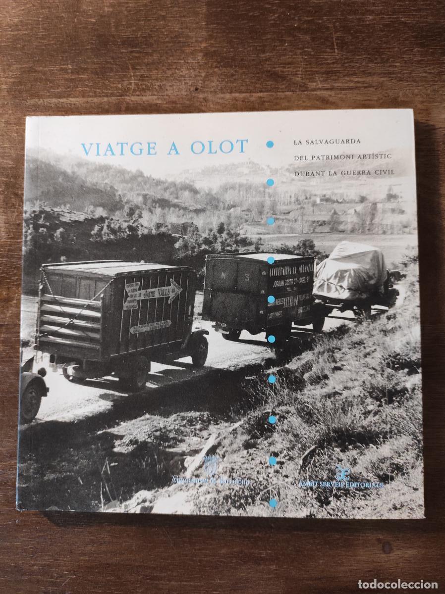 Libros: Viatge a Olot. La salvaguarda del patrimonio artistic durant la Guerra Civil - Folch i Torres, Joaqu