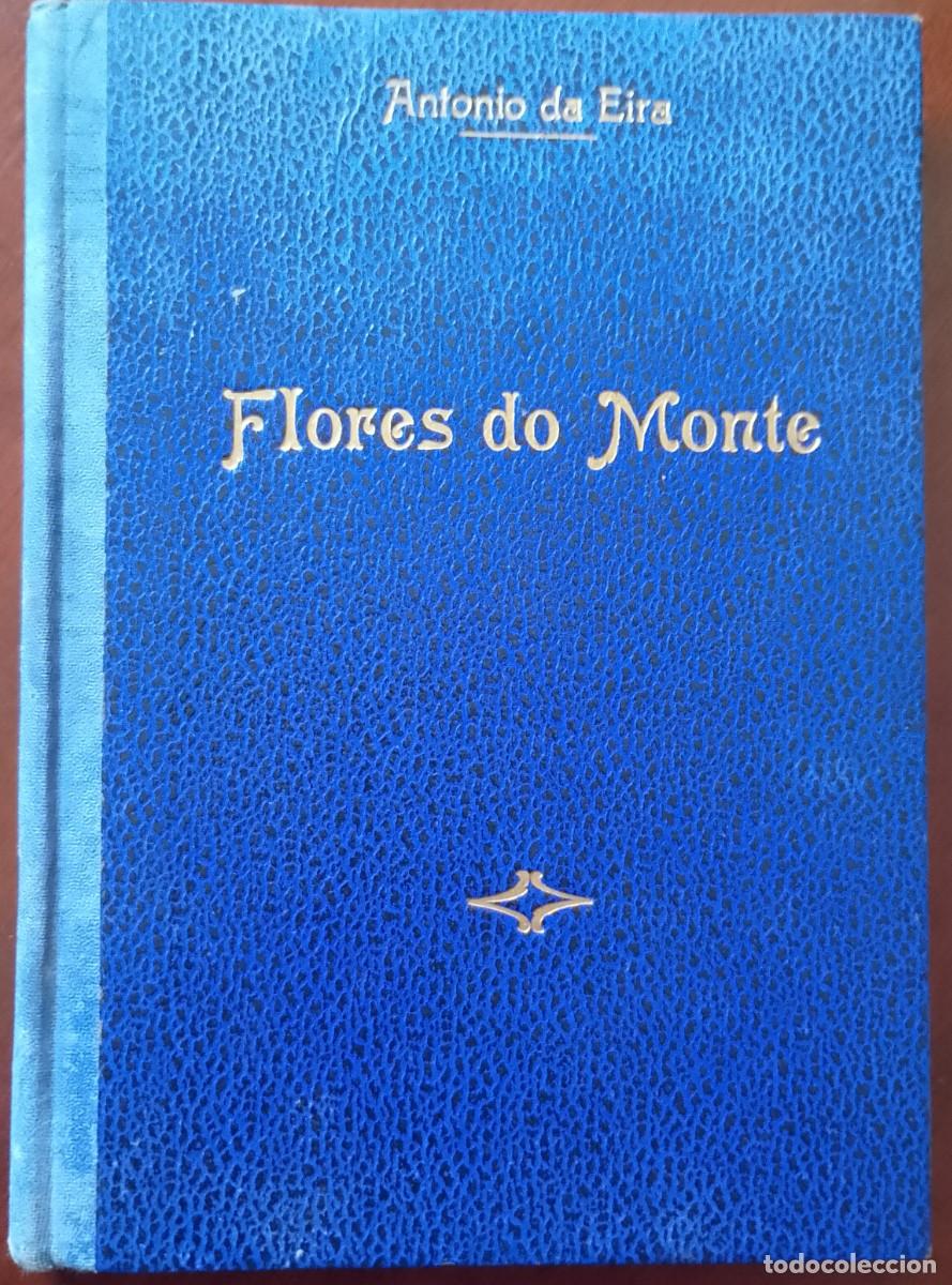 Libros: Flores do Monte 1959 Ant&oacute;nio da Eira 1&ordf; Edi&ccedil;&atilde;o - Foto 1