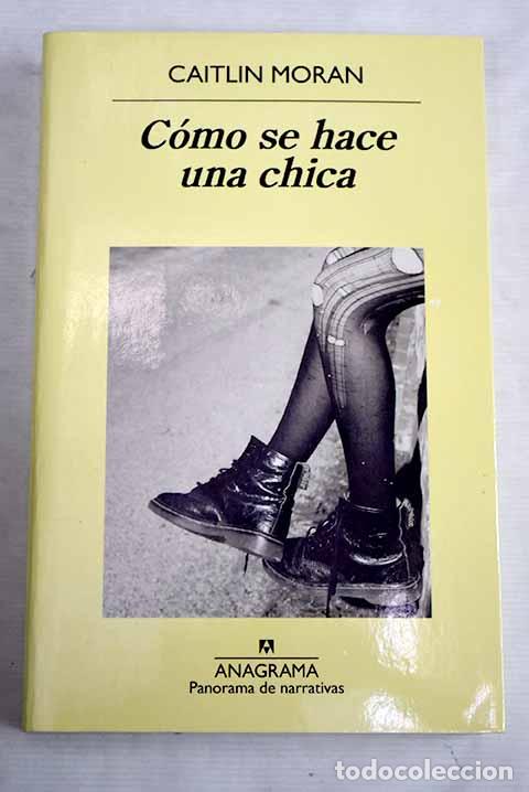 Libros: C&oacute;mo se hace una chica.- Moran, Caitlin - Foto 1