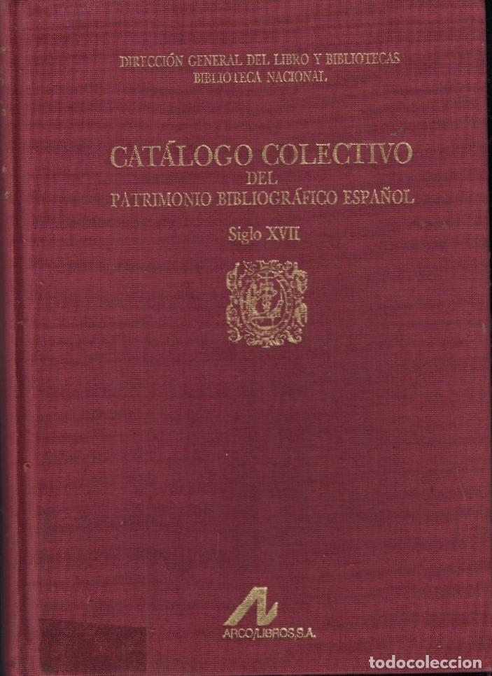 Libros: CAT&Aacute;LOGO COLECTIVO DEL PATRIMONIO BIBLIOGR&Aacute;FICO ESPA&Ntilde;OL. SIGLO XVII. 3 Tomos. - Deseux. Mercedes, (