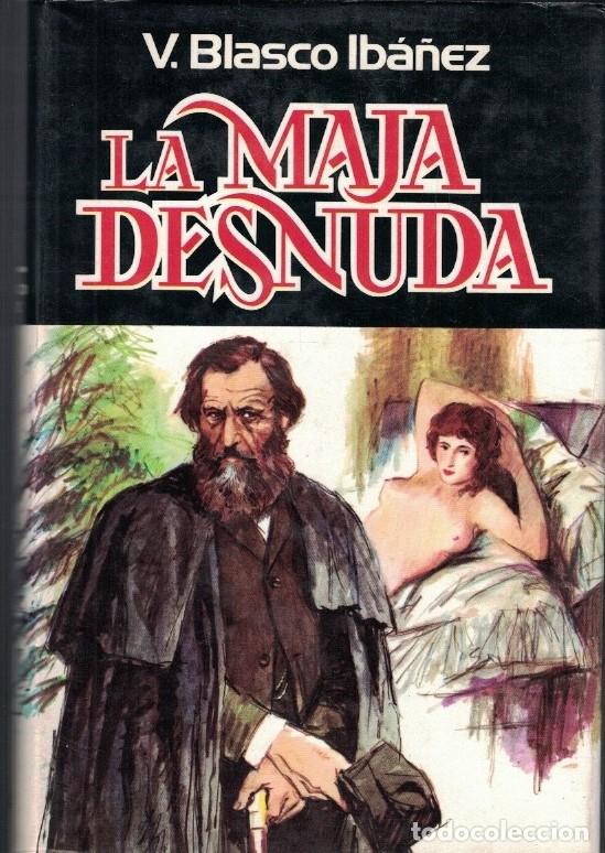 Libros: LA MAJA DESNUDA. - Blasco Ib&aacute;&ntilde;ez. Vicente,