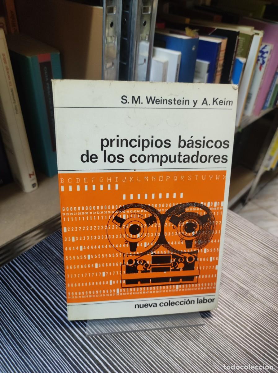 Libros: Principios b&aacute;sicos de los computadores. - Weinstein, S.M.; Keim, A. - Foto 1