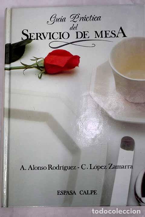 Libros: Gu&iacute;a pr&aacute;ctica del servicio de mesa.- Alonso Rodr&iacute;guez, Alejandro - Foto 1