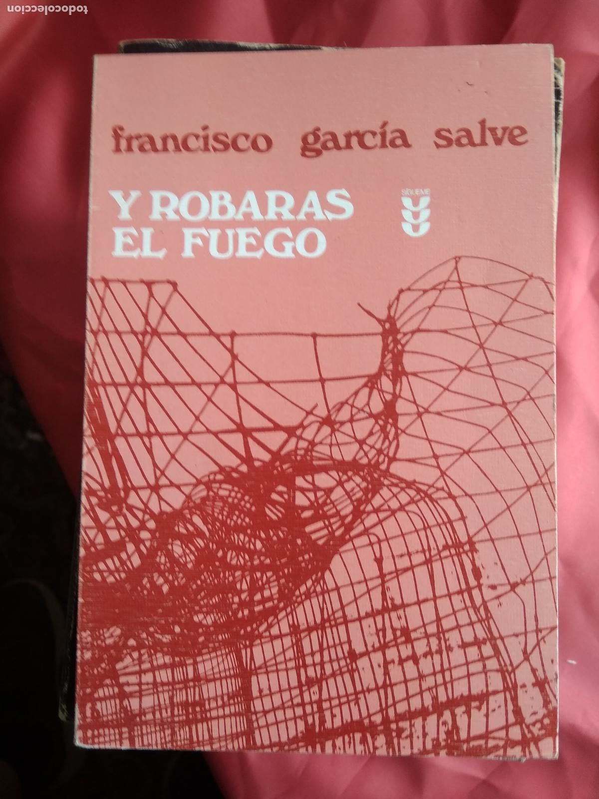 B&uuml;cher: Y robaras el fuego. Francisco Garc&iacute;a Salve L.31642-774