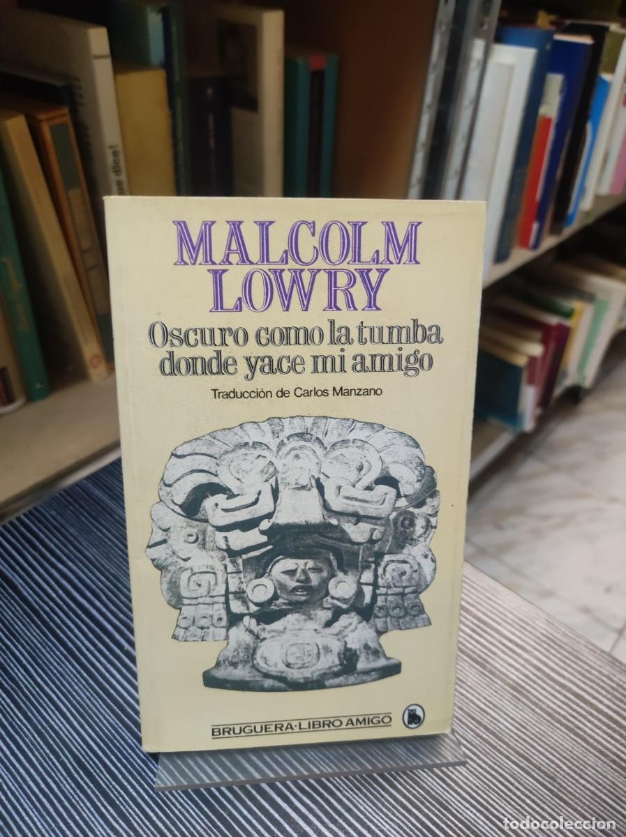 Libros: Oscuro como la tumba donde yace mi amigo.- Lowry, Malcolm - Foto 1