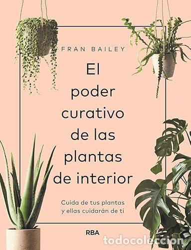 Libros: EL PODER CURATIVO DE LAS PLANTAS DE INTERIOR - Bailey,Fran - Foto 1