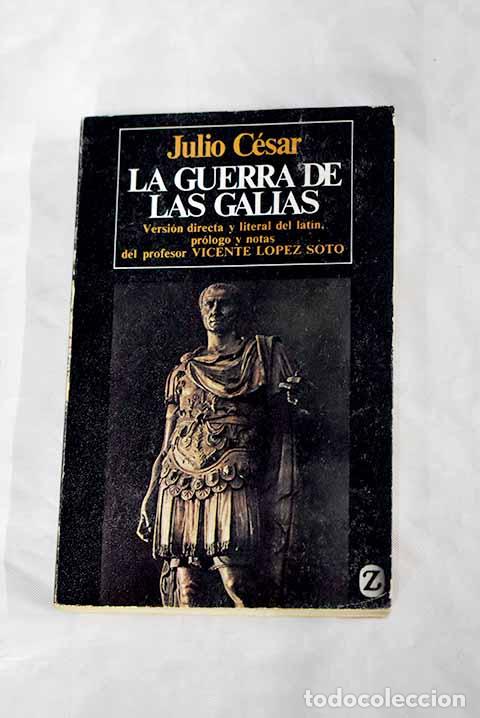 Libros: Guerra de las Galias.- C&eacute;sar, Cayo Julio
