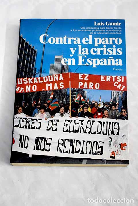 Libros: Contra el paro y la crisis en Espa&ntilde;a.- G&aacute;mir, Luis - Foto 1