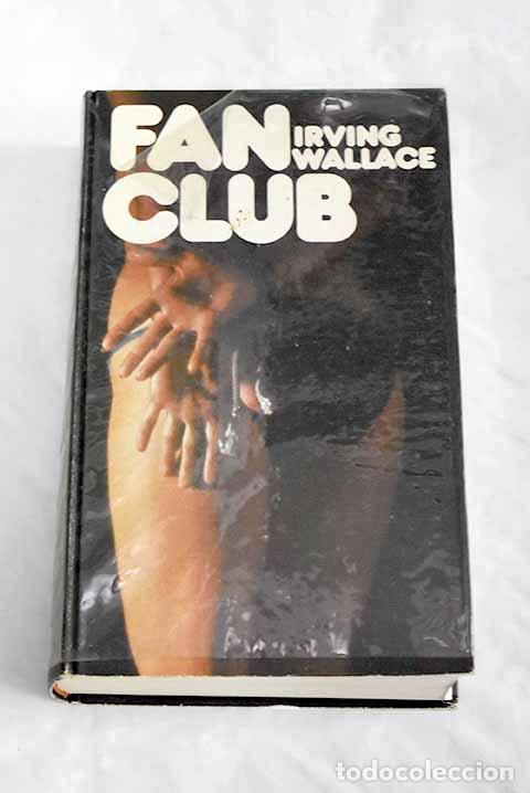 Libros: Fan Club: Wallace, Irving.- Wallace, Irving - Foto 1