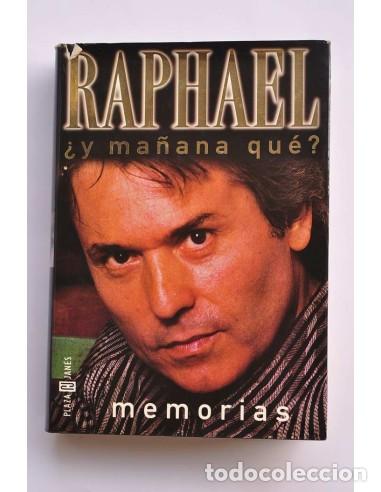Libros: Raphael &iquest;y ma&ntilde;ana qu&eacute;? - RAPHAEL (Miguel Rafael Martos S&aacute;nchez) - Foto 1