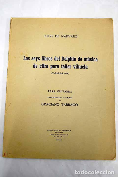 B&uuml;cher: Los seys libros del Delphin de m&uacute;sica de cifra para ta&ntilde;er vihuela: (Valladolid, 1538)