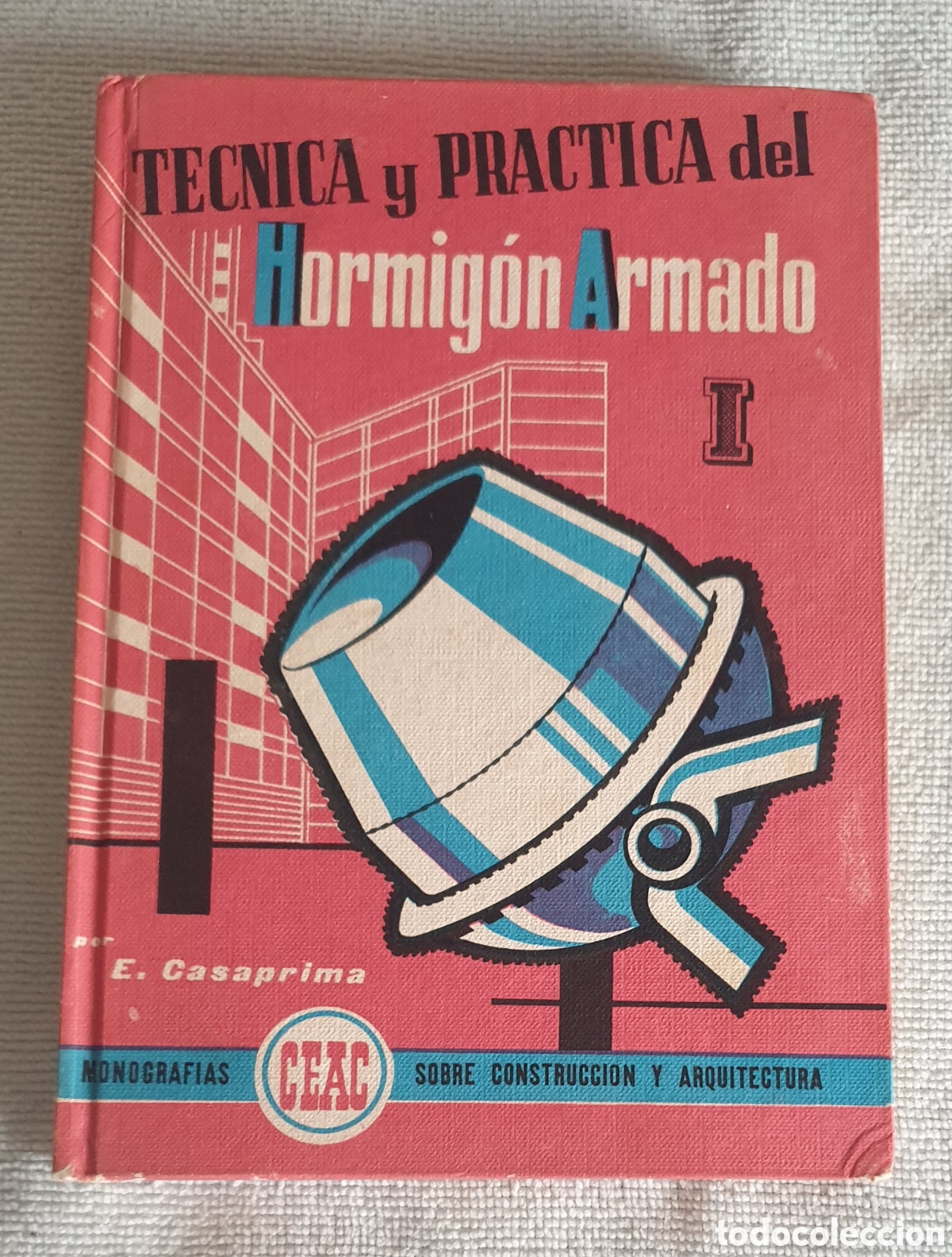 Libros: T&eacute;cnica y pr&aacute;ctica del hormig&oacute;n armado I. - Foto 1