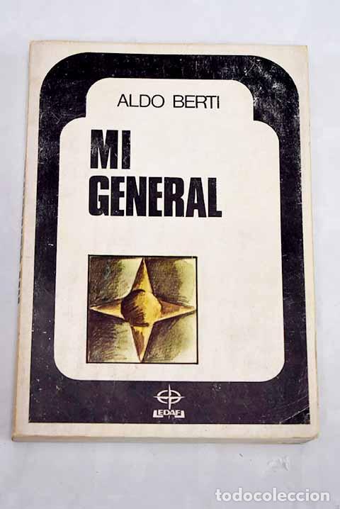 Libros: Mi general: Berti, Aldo.- Berti, Aldo - Foto 1