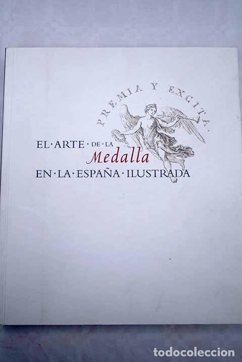 Libros: El arte de la medalla en la Espa&ntilde;a ilustrada: del 28 de abril al 20 de junio de 2004 - Foto 1