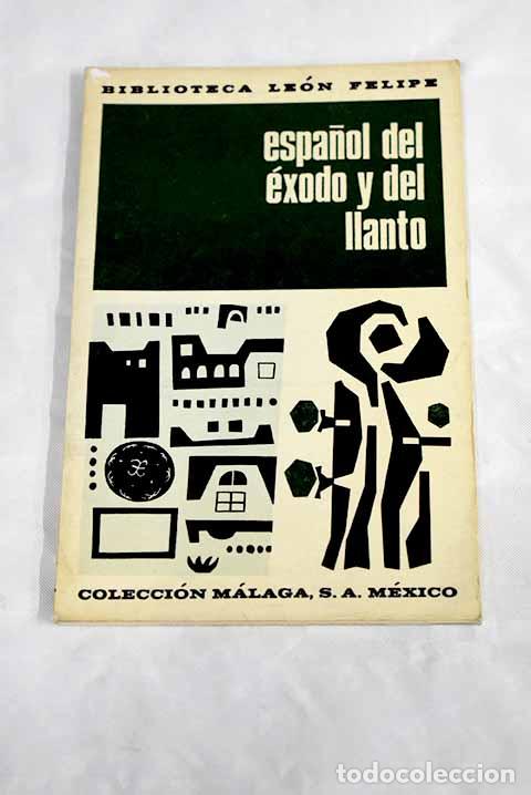 Libros: Espa&ntilde;ol del &eacute;xodo y del llanto.- Felipe, Le&oacute;n - Foto 1