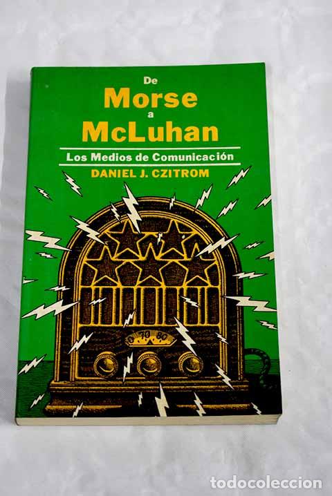 Libros: De Morse a McLuhan: los medios de comunicaci&oacute;n.- Czitrom, Daniel J.