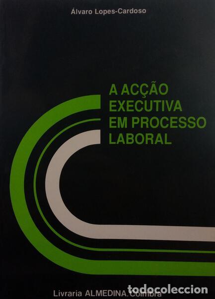 Libros: LOPES-CARDOSO. (&Aacute;lvaro) - A AC&Ccedil;&Atilde;O EXECUTIVA EM PROCESSO LABORAL. - Foto 1