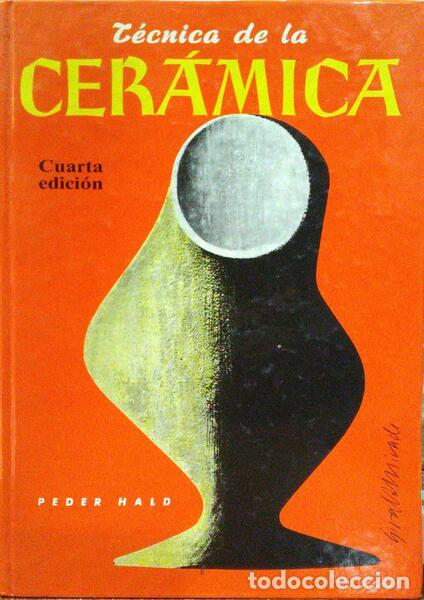 Libros: HALD. (Peder) - T&Eacute;CNICA DE LA CER&Aacute;MICA. - Foto 1