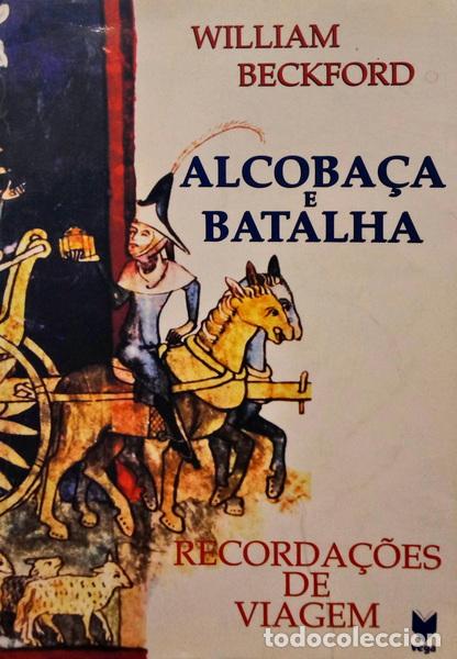 Libros: BECKFORD. (William Thomas) - ALCOBA&Ccedil;A E BATALHA, RECORDA&Ccedil;&Otilde;ES DE VIAGEM. - Foto 1