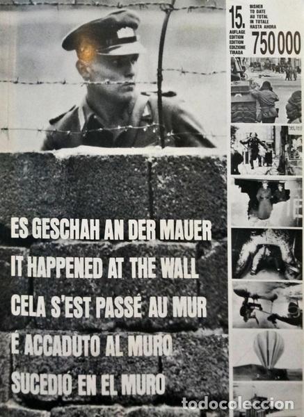 books: ES GESCHAH AN DER MAUER. IT HAPPENED AT THE WALL. CELA S&#39;EST PASS&Eacute; AU MUR. SUCEDI&Oacute; EN EL MURO. &Eacute;