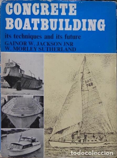 Libros: JACKSON. (Gainor W.) e W. Morley Sutherland. - CONCRETE BOATBUILDING, ITS TECHNIQUE AND ITS FUTURE. - Foto 1