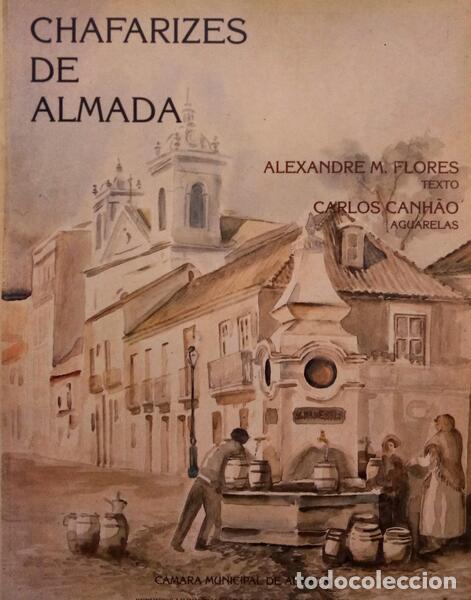 Libros: FLORES. (Alexandre M.) e Carlos Canh&atilde;o. - CHAFARIZES DE ALMADA. - Foto 1
