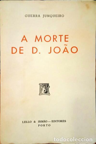 Libros: GUERRA JUNQUEIRO. (Ab&iacute;lio Manuel) - A MORTE DE D. JO&Atilde;O. [14.&ordf; EDI&Ccedil;&Atilde;O] - Foto 1