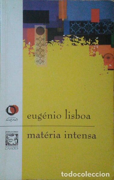 Libros: LISBOA. (Eug&eacute;nio) - A MAT&Eacute;RIA INTENSA. - Foto 1