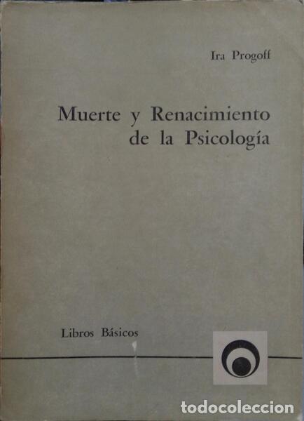 Libros: PROGROFF. (Ira) - MUERTE Y RENACIMIENTO DE LA PSICOLOG&Iacute;A.