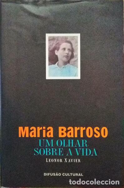 Libros: XAVIER. (Leonor) - MARIA BARROSO: UM OLHAR SOBRE A VIDA. - Foto 1