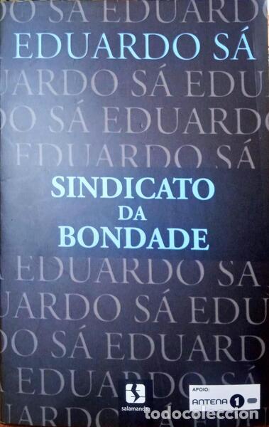 Libros: S&Aacute;. (Eduardo) - SINDICATO DA BONDADE. - Foto 1