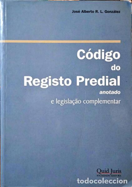 Libros: GONZ&Aacute;LEZ. (Jos&eacute; Alberto) - C&Oacute;DIGO DO REGISTO PREDIAL, ANOTADO E LEGISLA&Ccedil;&Atilde;O COMPLEMENTAR. - Foto 1