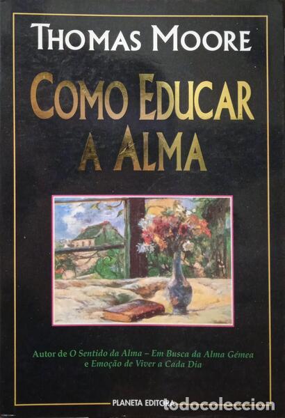 Libros: MOORE. (Thomas) - COMO EDUCAR A ALMA. [4.&ordf; EDI&Ccedil;&Atilde;O]. - Foto 1