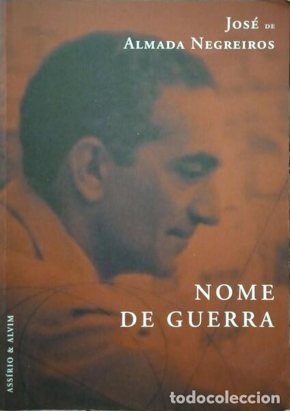 Libros: ALMADA NEGREIROS. (Jos&eacute; de) - NOME DE GUERRA. - Foto 1