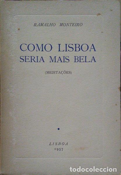 Libros: MONTEIRO. (Ramalho) - COMO LISBOA SERIA MAIS BELA. - Foto 1