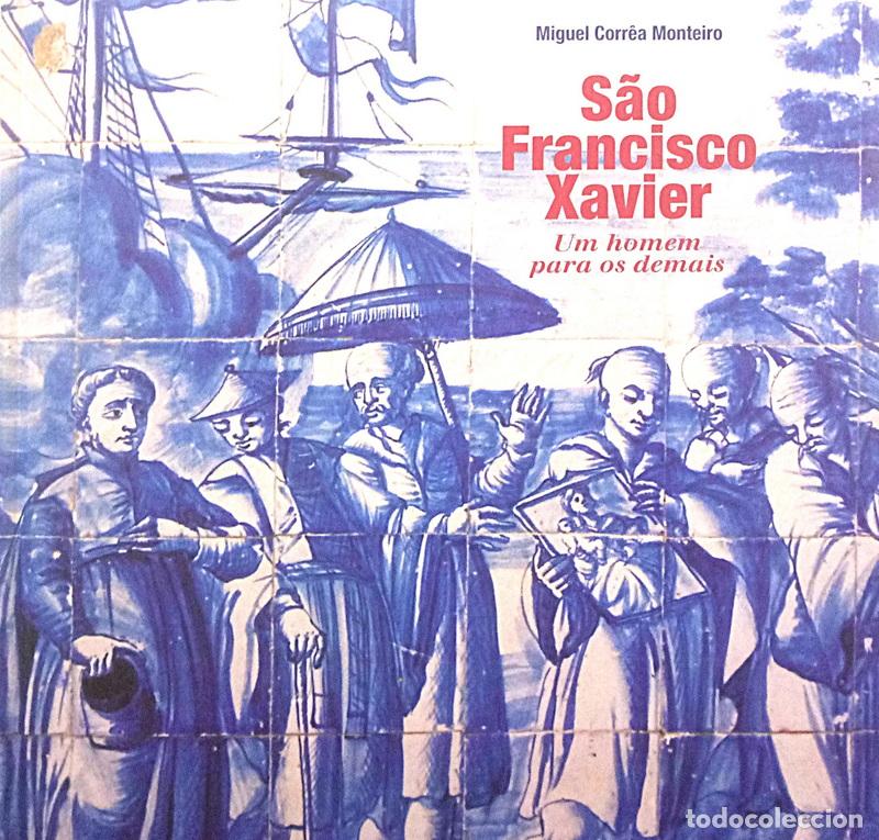 B&uuml;cher: CORR&Ecirc;A MONTEIRO. (Miguel) - S&Atilde;O FRANCISCO XAVIER, UM HOMEM PARA OS DEMAIS.