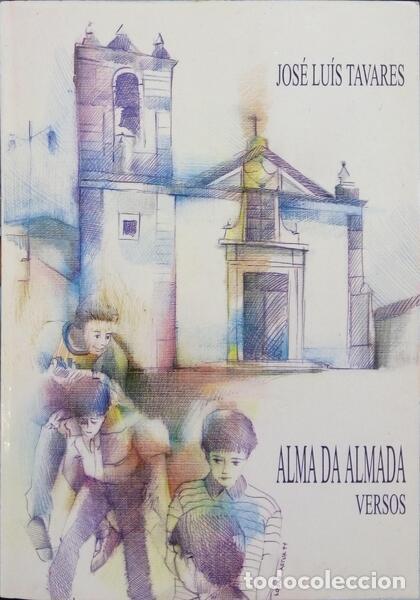 Libros: TAVARES. (Jos&eacute; Lu&iacute;s) - ALMA DA ALMADA. - Foto 1
