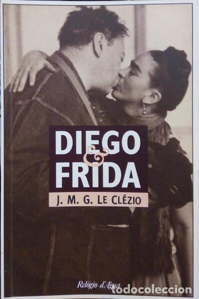 Libros: LE CL&Eacute;ZIO. (Jean-Marie Gustave) - DIEGO E FRIDA. - Foto 1