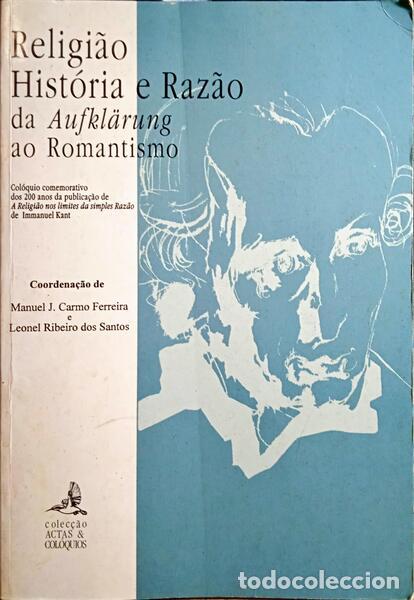 Libros: CARMO FERREIRA. (Manuel Jos&eacute;) e Leonel Ribeiro dos Santos. - RELIGI&Atilde;O, HIST&Oacute;RIA E RAZ&Atilde;O DA AUFKL&Auml;RUN