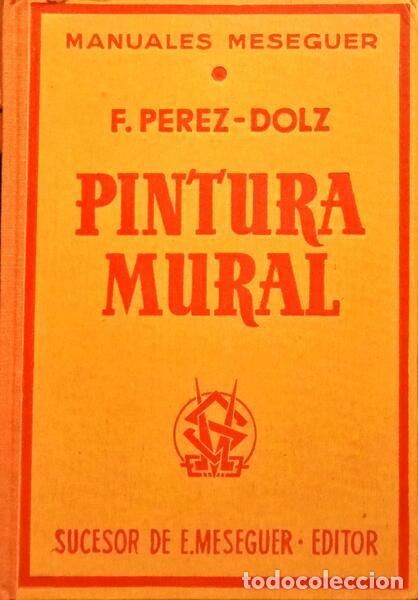 Libros: PEREZ-DOLZ. (F.) - PINTURA MURAL. - Foto 1