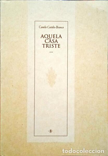 Libros: CASTELO BRANCO. (Camilo) - AQUELA CASA TRISTE. - Foto 1