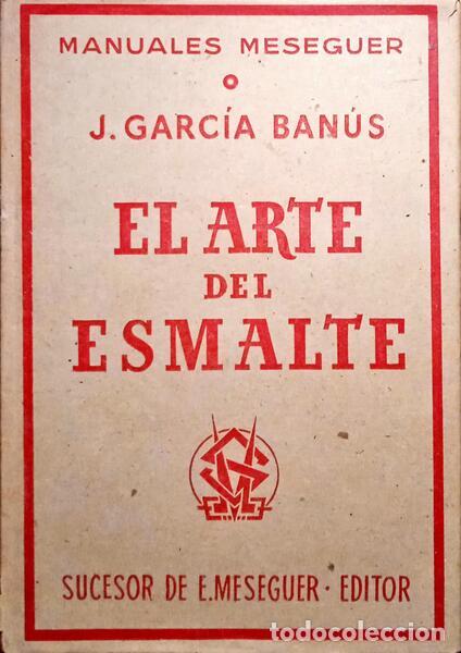 Libros: GARC&Iacute;A BAN&Uacute;S. (Jaime) - EL ARTE DEL ESMALTE. - Foto 1