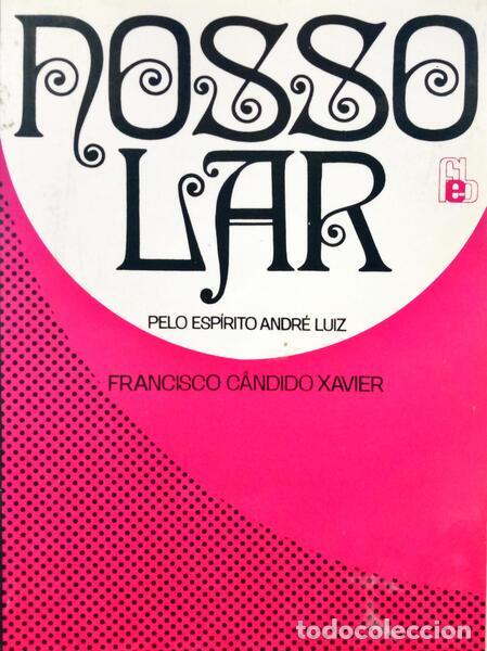 Libros: XAVIER. (Francisco C&acirc;ndido) e Andr&eacute; Luiz. - NOSSO LAR. - Foto 1